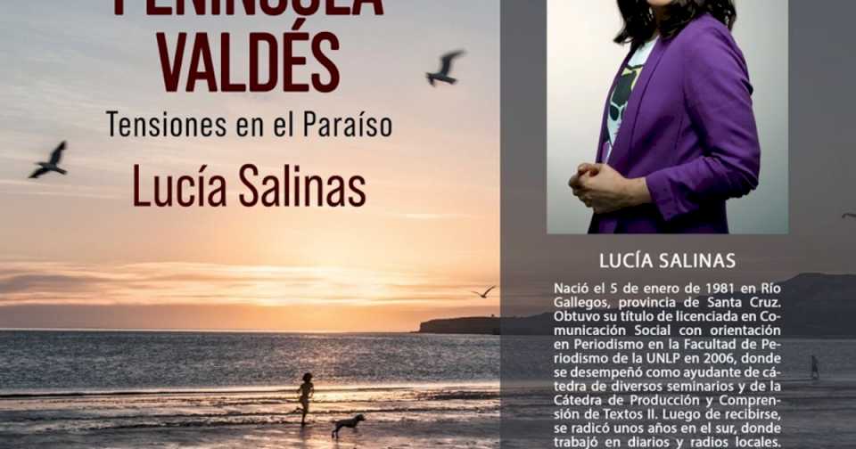 «peninsula-valdes,-tensiones-en-el-paraiso»,-el-nuevo-libro-de-lucia-salinas-que-expone-los-problemas-de-ese-rincon-de-la-patagonia