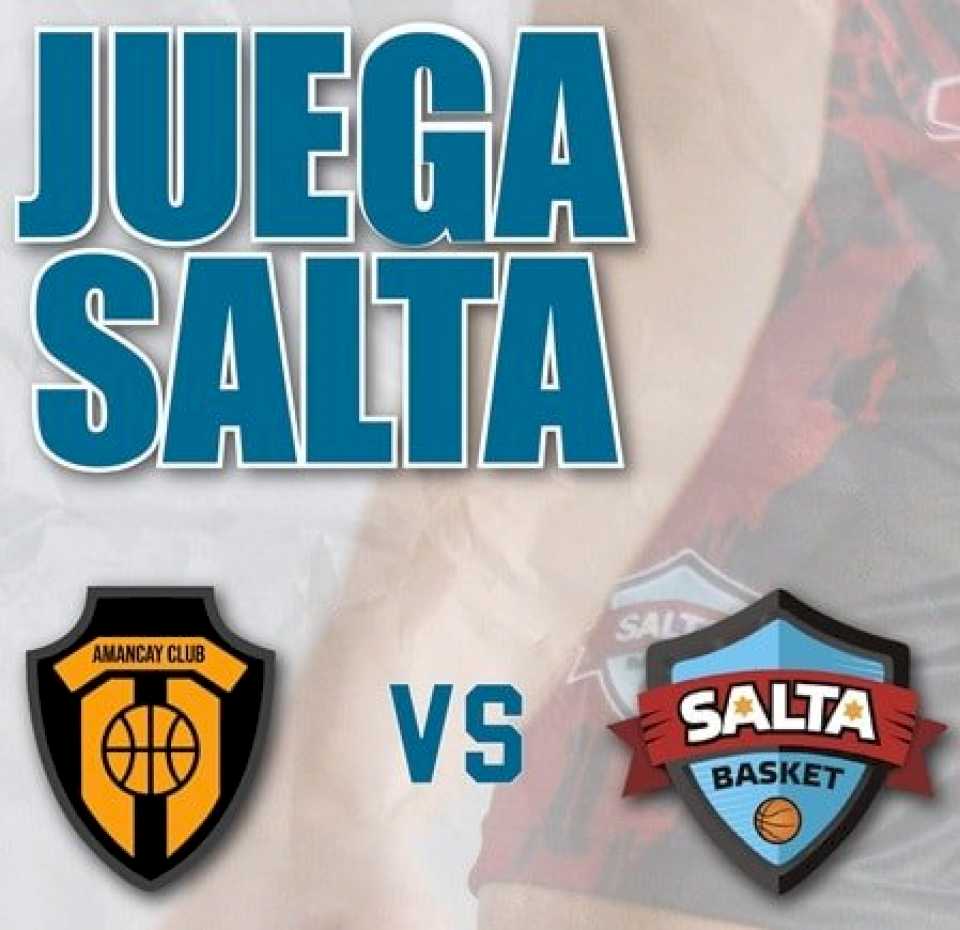 A que hora juega hoy Salta Basket frente a Amancay en La Rioja y por donde verlo