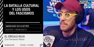 mariano-schuster:-la-batalla-cultural-y-los-usos-del-fascismo